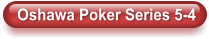 Oshawa Poker Series 5-4