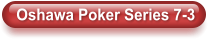Oshawa Poker Series 7-3