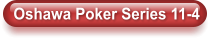 Oshawa Poker Series 11-4