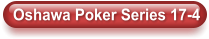 Oshawa Poker Series 17-4