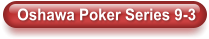 Oshawa Poker Series 9-3